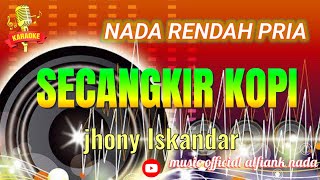 SECANGKIR KOPI KARAOKE LIRIK JHONNY ISKANDAR NADA RENDAH PRIA [upl. by Ealasaid]