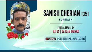 SANISH CHERIAN 35  FUNERAL SERVICE  MAY 25 2024 [upl. by Cherry]