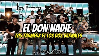 Los Farmerz ft Los Dos Carnales  El Don Nadie Letra [upl. by Vonnie]