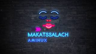 Aminux  Makatssalach Lyric Video  أمينوكس  مكتسالاش النسخة الأصلية [upl. by Rebmak727]