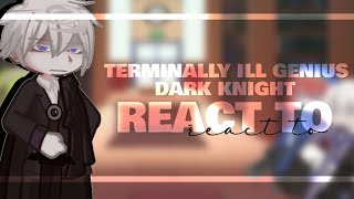 TerminallyIll Genius Dark Knight React ToAUBoredCringeBad GrammarGL2 [upl. by Ellecram]