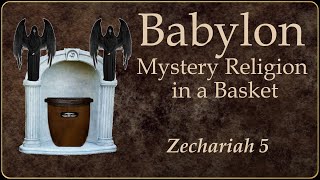 Babylon Mystery Religion in a Basket [upl. by Saw]