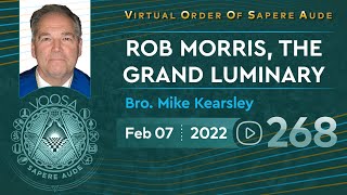 Sapere Aude 268  Rob Morris the Grand Luminary by Bro Mike Kearsley [upl. by Tedmann]