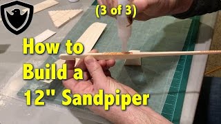 How to Build a Balsa Glider  12quot Sandpiper  Part 3 [upl. by Rossy]