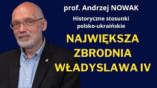 Prof Andrzej Nowak To szaleństwo króla utopiło relacje polskokozackie w morzu krwi [upl. by Jamnes]