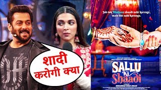 Deepika REVEALS Marriage Plans To Salman Khan Sallu Ki Shaadi  Movie On Salmans Life [upl. by Galven]