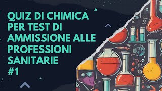 QUIZ DI CHIMICA PREPARAZIONE PER IL TEST DI AMMISSIONE ALLE PROFESSIONI SANITARIE  1 [upl. by Aibonez985]