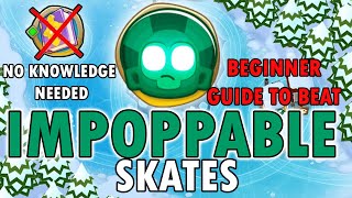 BEGINNERS GUIDE TO BEAT IMPOPPABLE Skates BTD 6 [upl. by Aihsemat]