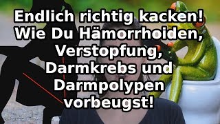 Endlich richtig kacken Wie Du Hämorrhoiden Verstopfung usw vorbeugst [upl. by Laine]