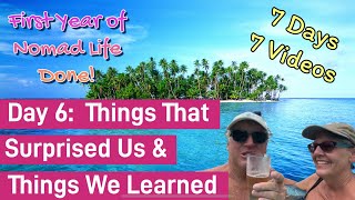 Day 6 Things That Surprised Us and Things We Learned in the First Year of our Retired Nomad Life [upl. by Isdnil187]