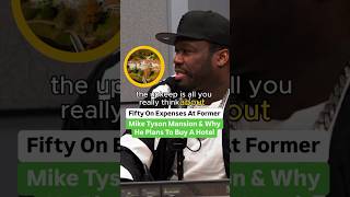 50 Cent On Expenses At Former Mike Tyson Mansion And Why He Plans To Buy A Hotel [upl. by Nyrtak418]