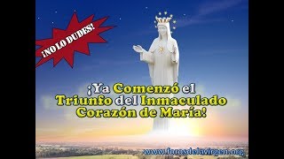 Ya Comenzó el Triunfo del Inmaculado Corazón de María no lo dudes [upl. by Sacksen149]