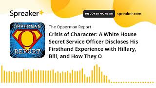 Crisis of Character A White House Secret Service Officer Discloses His Firsthand Experience with Hi [upl. by Rratsal]