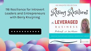 116 Resilience for Introvert Leaders and Entrepreneurs with Berry Kruijning  The Leveraged [upl. by Monteria568]