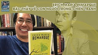 ERICH MARIA REMARQUE  BẬC THẦY VỀ CON NGƯỜI TRONG CHIẾN TRANH  KHI Ở NHÀ TÔI ĐỌC [upl. by Hidie592]