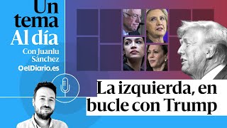 🎙 PODCAST  La izquierda en bucle con Trump · UN TEMA AL DÍA [upl. by Sherwood]