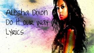 Alesha Dixon Do It Our Way Play Lyrics [upl. by Aneekal]