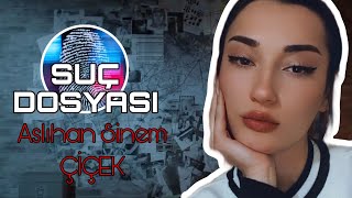 Suç Dosyası  Aslıhan Sinem ÇİÇEK Kriminal [upl. by Ethelinda]