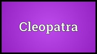 Cleopatra Meaning [upl. by Aernda]