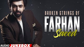 Farhan Saeeds Broken Strings  Heart Broken Songs Jukebox [upl. by Becky929]