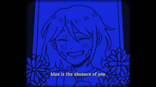 Blue is the Absence of You [upl. by Sirehc]