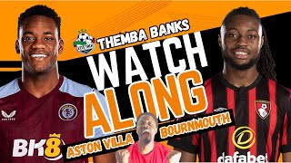 THEMBABANKS LIVE Aston Villa vs Bournemouth WATCHALONG [upl. by Atnahsal]