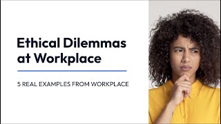 Ethical Dilemmas at Workplace  With REAL LIFE Examples [upl. by Ymmik]