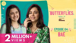 Butterflies S3 Ep4  Bae  TTT Web Series  Ft Maanvi Gagroo amp Naisha Khanna [upl. by Kemeny397]