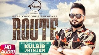 Route  Audio Song  Kulbir Jhinjer  Deep Jandu  Sukh Sanghera  Speed Records [upl. by Aicined203]