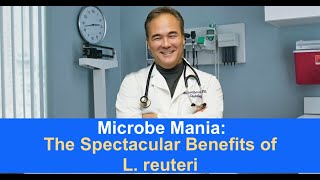 Microbe Mania The Spectacular Benefits of L reuteri [upl. by Asiulairam]