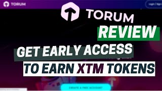 Torum review  Get Early access and earn XTM Tokens [upl. by Marasco]