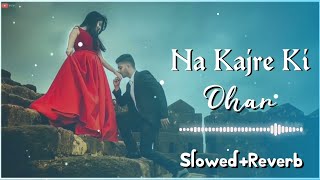 Na Kajre Ki Dhar Slowed Reverb  Udhas Sadhana Sargam  Mohra  Hindi Old Song  Om lofi Music [upl. by Aridni]