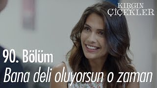 Bana deli oluyorsun o zaman  Kırgın Çiçekler 90 Bölüm [upl. by Shalna487]