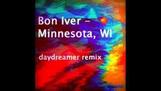 Minnesota WI  Bon Iver Daydreamer Remix [upl. by Iel]