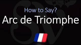 How to Pronounce Arc de Triomphe CORRECTLY French amp English Pronunciation [upl. by Einhpad]