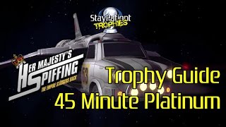 Her Majestys Spiffing  Trophy Guide  45 Min Platinum With Commentary [upl. by Atiniuq]