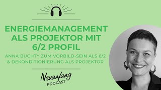 Energiemanagement als Projektor mit 62 Profil – Anna Buchty im Gespräch – Neuanfang 323 [upl. by Maitund]