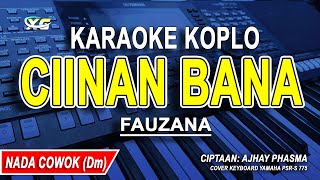 CIINAN BANA  KARAOKE KOPLO NADA PRIA FAUZANA [upl. by Yeniar]