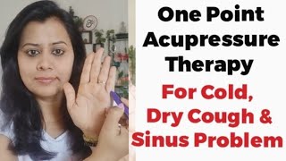 One Point Acupressure Therapy for Cold Dry Cough Sinus problem  Acupressure for CoughColdSinus [upl. by Kotz]