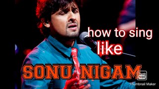 How to sing like SONU NIGAM  Singing tips  Singing Analysis  Jayesh Jadhav [upl. by Eleik656]