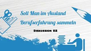 soll Man im Ausland Berufserfahrung sammelnB2 Diskussion Teil 2germanbasics german [upl. by Tatiania878]