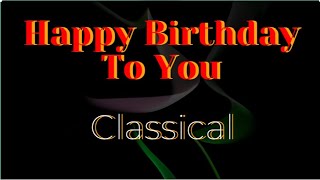 Happy Birthday To You  Classical  Flute Violin Cello Piano amp Drums [upl. by Luz76]