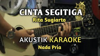 CINTA SEGITIGA  Rita Sugiarto Karaoke  Nada Pria [upl. by Nnainot]