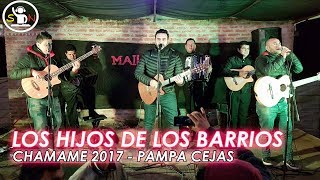 LOS HIJOS DE LOS BARRIOS CHAMAME 2017  PAMPA CEJAS CHACO [upl. by Ahsimot]