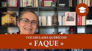 LE MOT « FAQUE »  Vocabulaire québécois [upl. by Sirenay]