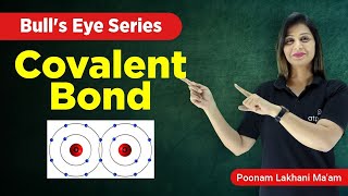 Covalent Bond  Chemical Bonding Class 11  IIT JEENEET  Poonam mam  ATP STAR KOTA [upl. by Atsok4]