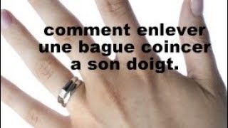 COMMENT ENLEVER UNE BAGUE COINCER A SON DOIGT [upl. by Adnaw472]