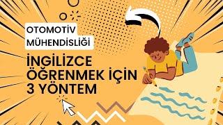 Otomotiv Mühendisliği Öğrencisi Olarak İngilizcenizi Geliştirecek 3 Yöntem [upl. by Aeneg]