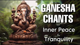 PEACEFUL CHANTS for PEACE amp TRANQUILITY Om Gan Ganpataye Namah GaneshMantra for PROSPERITY amp SUCCESS [upl. by Nnahteb924]