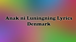 Anak ni Luningning Lyrics  Denmark [upl. by Paule773]